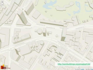 http://osmbuildings.org/anaglyph3d/
OpenStreetMap @ femcamp                                   6
 