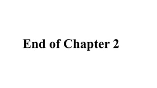 End of Chapter 2
 