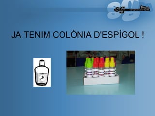 JA TENIM COLÒNIA D'ESPÍGOL ! 