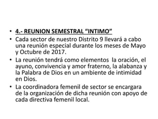• 4.- REUNION SEMESTRAL “INTIMO”
• Cada sector de nuestro Distrito 9 llevará a cabo
una reunión especial durante los meses...