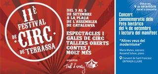 Concert
commemoratiu dels
fets històrics
del 4 de setembre
i lectura del manifest
Dimecres
4 de setembre
horari a concretar
Convent de Sant Francesc
ENTRADA LLIURE
“Altres veus del
modernisme”
Maria Mateu, soprano
Rossend Solvas, piano
 