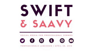 Swift and Savvy: Social Media for the Professional Femme 