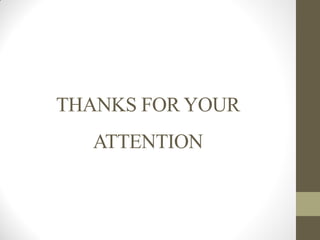 THANKS FOR YOUR
ATTENTION
 