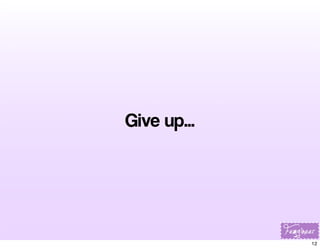 Give up...

12

 