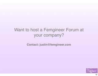 Want to host a Femgineer Forum at
your company?
Contact: justin@femgineer.com

16

 