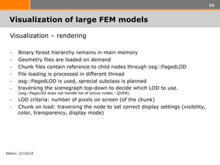 Visualization of large FEM models  <ul><li>Visualization – rendering </li></ul><ul><li>Binary forest hierarchy remains in ...