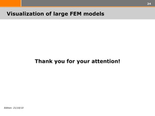 Visualization of large FEM models  <ul><li>Thank you for your attention ! </li></ul>