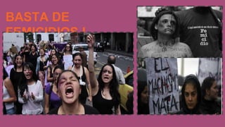 BASTA DE
FEMICIDIOS !
 