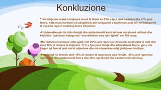 Konkluzione
• Në lidhje me rastet e trajtuara mund të themi se 53% e tyre janë meshkuj dhe 47% janë
femra. Këtë mund ta themi në përgjithësi për kategorinë e trajtimeve pasi për nënkategoritë
të veçanta raporti meshkuj-femra ndryshon;
•Problematika për të cilën fëmijët dhe adoleshentët kanë kërkuar më shumë ndihmë dhe
këshillim i përkasin kategorisë “marrëdhënie mes njëri tjetrit” me 705 raste;
•Marrëdhëniet familjare edhe gjatë vitit 2012 janë raportuar në numër relativisht të lartë dhe
zënë 18% të rasteve të trajtuara. 71% e tyre janë fëmijë dhe adoleshentë femra, gjë e cila
tregon që femrat janë më të ndjeshme dhe më shprehëse ndaj çështjeve familjare;
•Problemet në shkollë zënë 10% të rasteve të raportuara nga fëmijët. 65% janë raportuar
nga fëmijë dhe adoleshentë femra dhe 35% nga fëmijë dhe adoleshentë meshkuj;

 