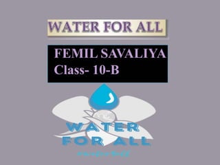 FEMIL SAVALIYA
Class- 10-B
 