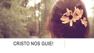 CRISTO NOS GUIE!
 