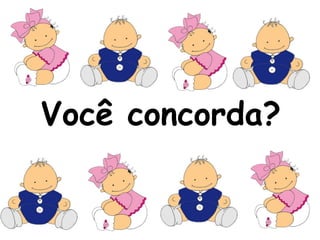 Você concorda? 
 