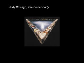 Judy Chicago,  The Dinner Party 