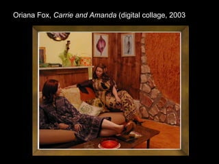 Oriana Fox,  Carrie and Amanda  (digital collage, 2003 