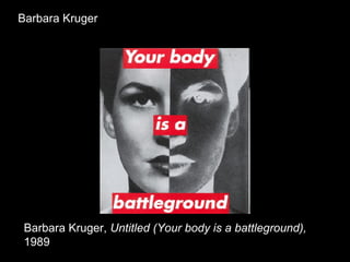 Barbara Kruger Barbara Kruger,  Untitled (Your body is a battleground),  1989  