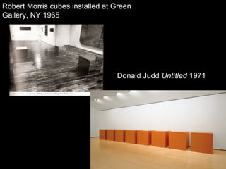 Robert Morris cubes installed at Green Gallery, NY 1965 Donald Judd  Untitled  1971  