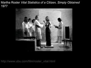 Martha Rosler  Vital Statistics of a Citizen, Simply Obtained  1977 http://www.ubu.com/film/rosler_vital.html 