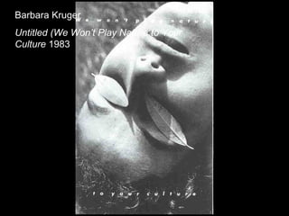 Barbara Kruger Untitled (We Won’t Play Nature to Your Culture  1983 