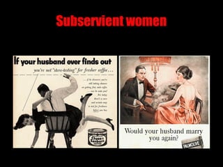 Subservient women
 