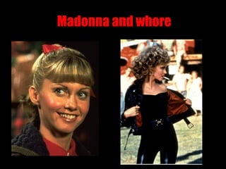 Madonna and whore
 