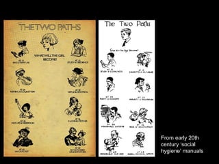From early 20th
century ‘social
hygiene’ manuals
 