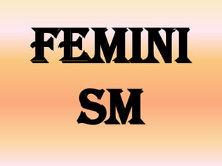 Femini
sm
 