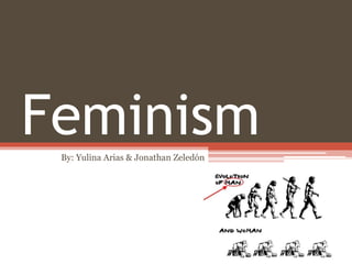 FeminismBy: Yulina Arias & Jonathan Zeledón
 