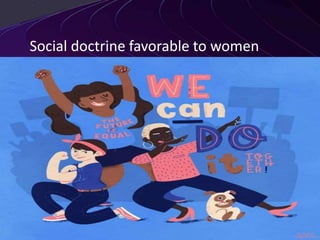 Social doctrine favorable to women
 