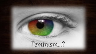 SUBTITLE
Feminism…?
 