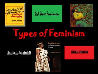 Types of Feminism
 