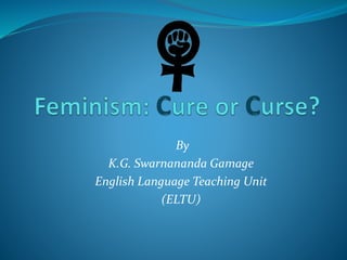 By 
K.G. Swarnananda Gamage 
English Language Teaching Unit 
(ELTU) 
 