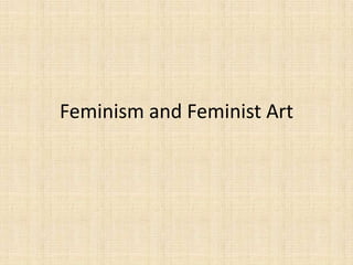 Feminism and Feminist Art
 