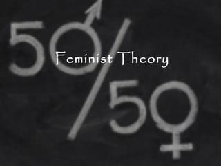 Feminist Theory
 