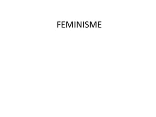 FEMINISME
 