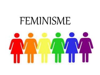 FEMINISME
 