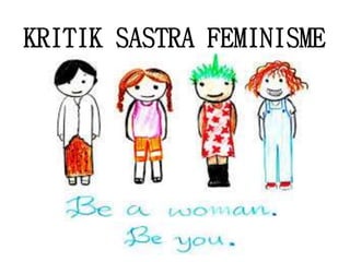 KRITIK SASTRA FEMINISME
 