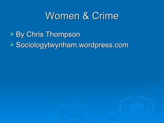 Women & Crime ,[object Object],[object Object]