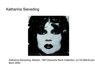 Katharina Sieveding   Katharina Sieverding, Manton, 1997,Deutsche Bank Collection, (c) VG Bild-Kunst, Bonn 2004 