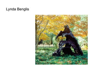 Lynda Benglis  