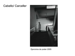 Cabello/ Carceller Ejercicios de poder 2005 