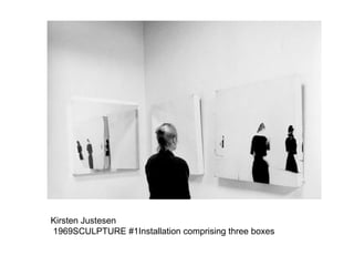 Kirsten Justesen 1969 SCULPTURE #1 Installation comprising three boxes 