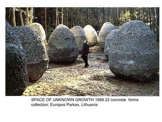 SPACE OF UNKNOWN GROWTH  1998  22 concrete  forms  collection: Europos Parkas, Lithuania 