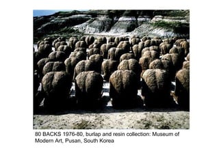 80 BACKS  1976-80, burlap and resin  collection: Museum of Modern Art, Pusan, South Korea   