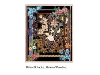Miriam Schapiro,. Gates of Paradise. 