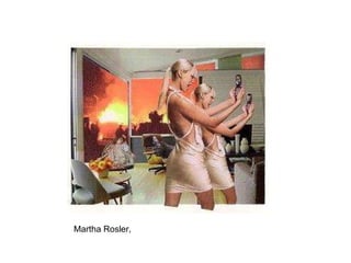 Martha Rosler,  
