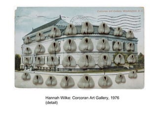Hannah Wilke: Corcoran Art Gallery, 1976 (detail) 