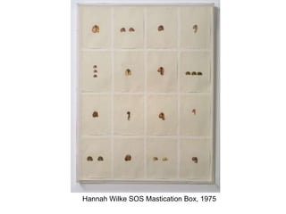 Hannah Wilke SOS Mastication Box, 1975 