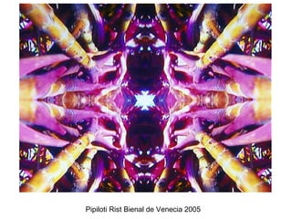 Pipiloti Rist Bienal de Venecia 2005  
