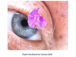 Pipiloti Rist Bienal de Venecia 2005  