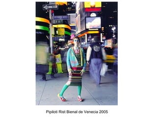 Pipiloti Rist Bienal de Venecia 2005  